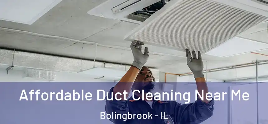  Affordable Duct Cleaning Near Me Bolingbrook - IL