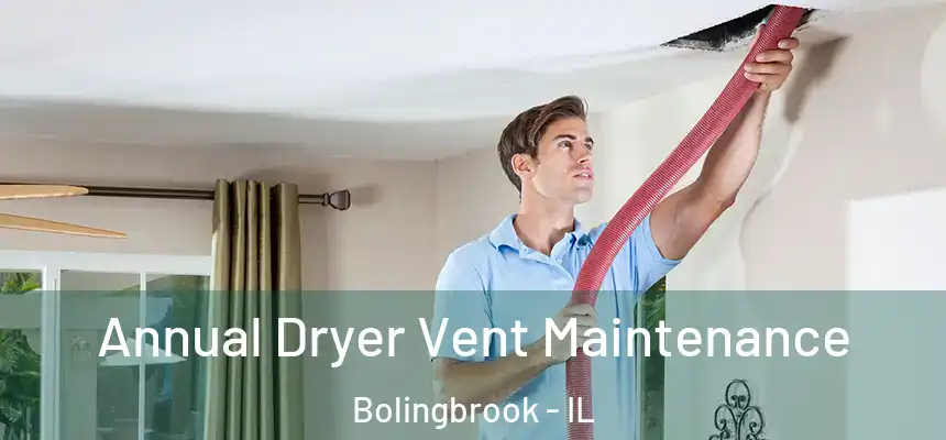  Annual Dryer Vent Maintenance Bolingbrook - IL