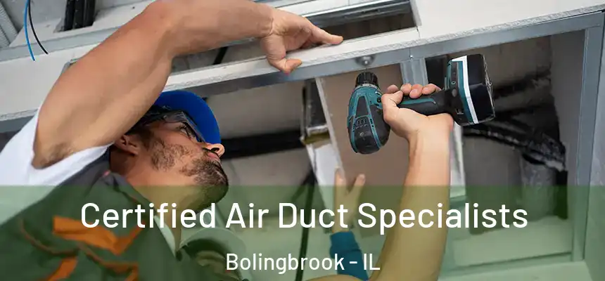Certified Air Duct Specialists Bolingbrook - IL