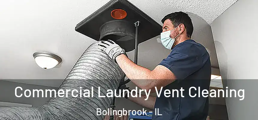  Commercial Laundry Vent Cleaning Bolingbrook - IL