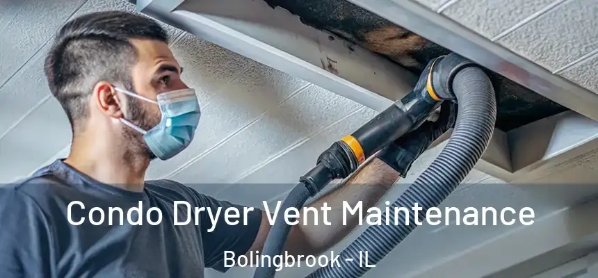  Condo Dryer Vent Maintenance Bolingbrook - IL