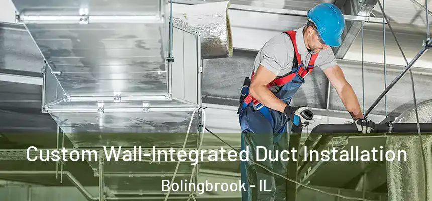  Custom Wall-Integrated Duct Installation Bolingbrook - IL