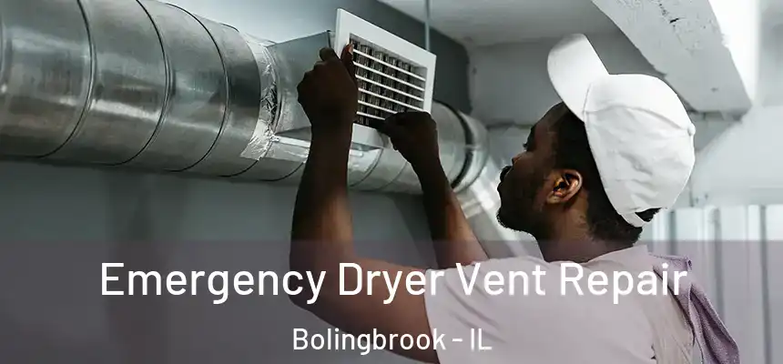  Emergency Dryer Vent Repair Bolingbrook - IL