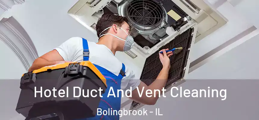  Hotel Duct And Vent Cleaning Bolingbrook - IL