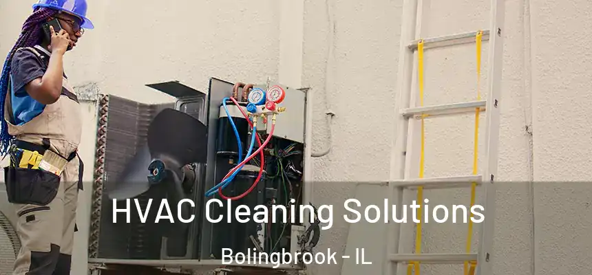  HVAC Cleaning Solutions Bolingbrook - IL