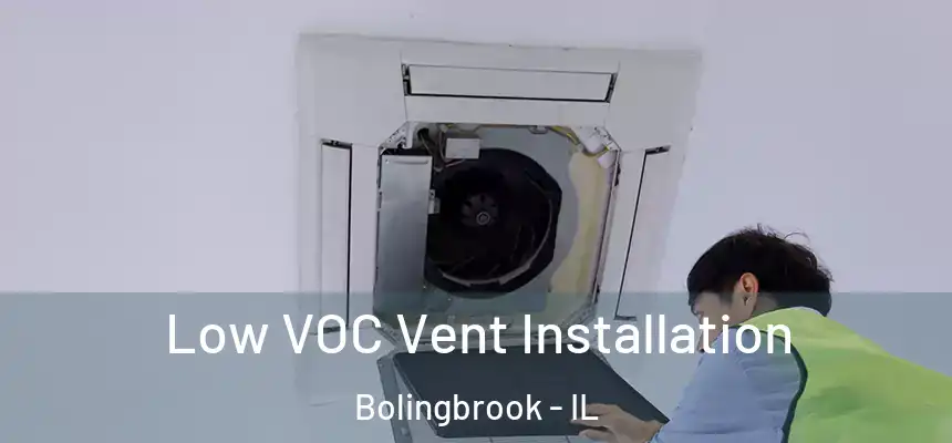 Low VOC Vent Installation Bolingbrook - IL