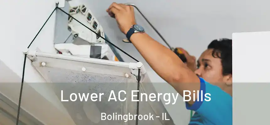  Lower AC Energy Bills Bolingbrook - IL