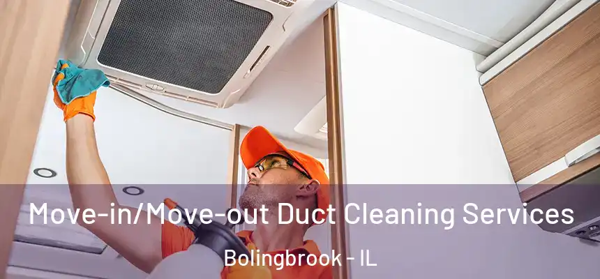  Move-in/Move-out Duct Cleaning Services Bolingbrook - IL