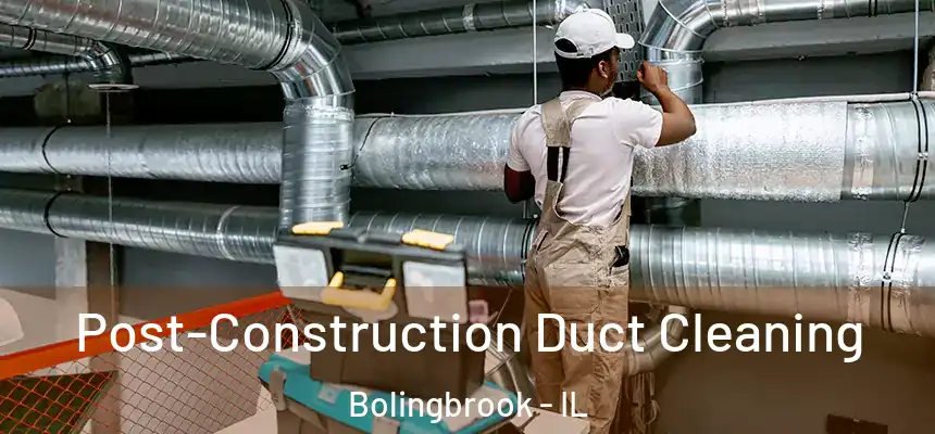  Post-Construction Duct Cleaning Bolingbrook - IL