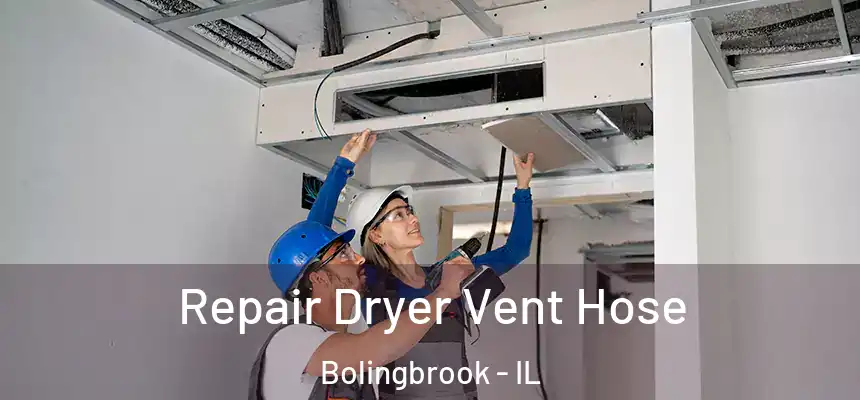  Repair Dryer Vent Hose Bolingbrook - IL