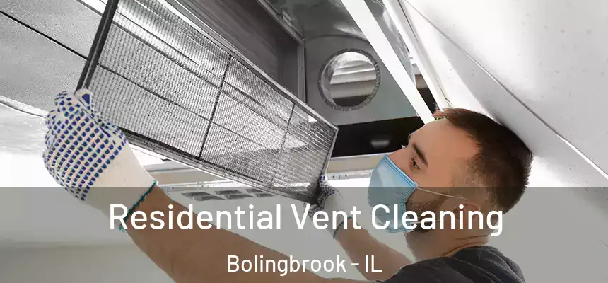  Residential Vent Cleaning Bolingbrook - IL
