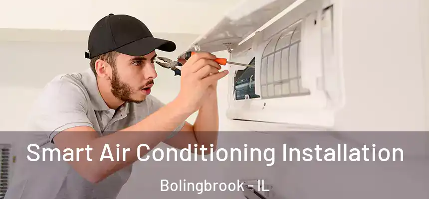  Smart Air Conditioning Installation Bolingbrook - IL