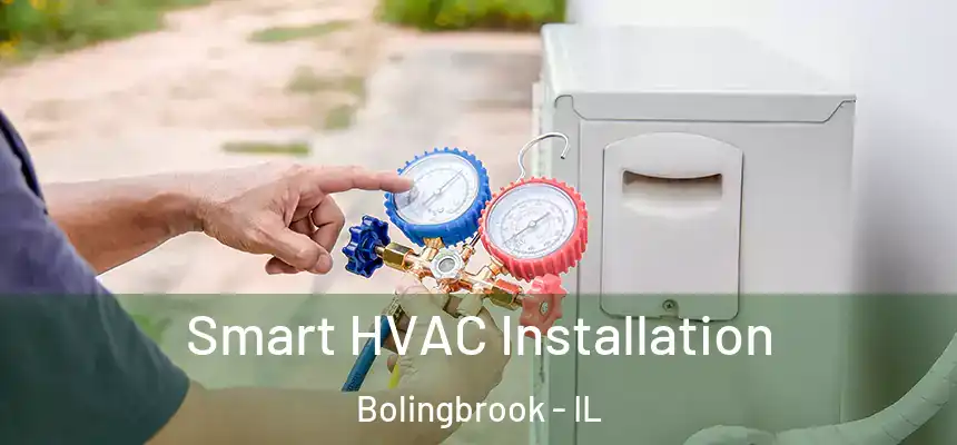  Smart HVAC Installation Bolingbrook - IL