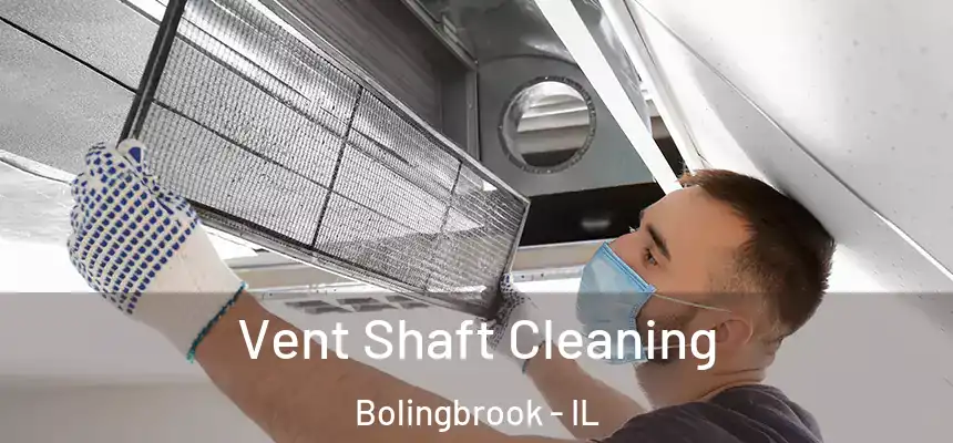  Vent Shaft Cleaning Bolingbrook - IL